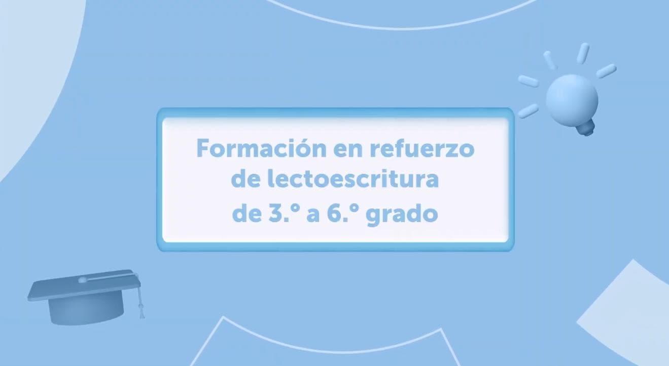 Imagen del recurso de Video: Formación en refuerzo de lectoescritura de 3° a 6° grado