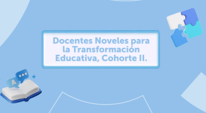 Imagen del recurso de Presentación Programa Formativo a Docentes Noveles para la Transformación Educativa, cohorte II